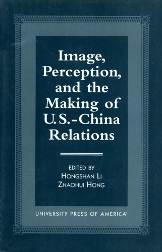 Image, Perception, and the Making of U.S.-China Relations