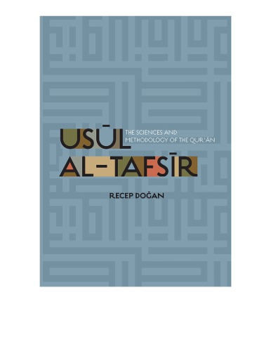 Usūl al Tafsīr : the Sciences and Methodology of the Qur’ān