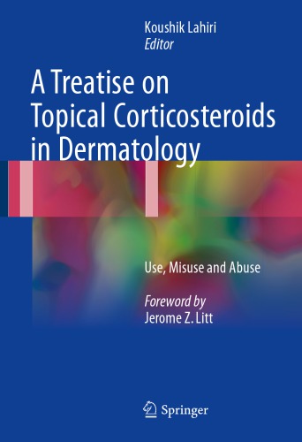 A Treatise on Topical Corticosteroids in Dermatology: Use, Misuse and Abuse