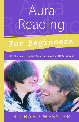 Aura reading for beginners : develop your psychic awareness for health & success