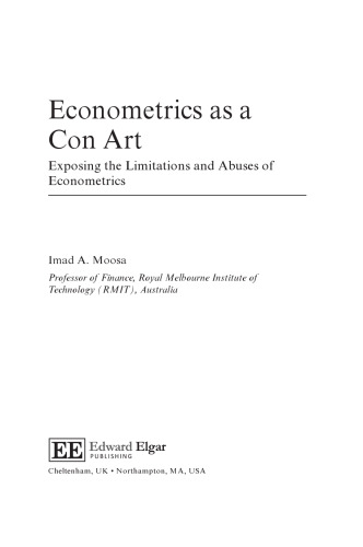 Econometrics As a Con Art: Exposing the Limitations and Abuses of Econometrics