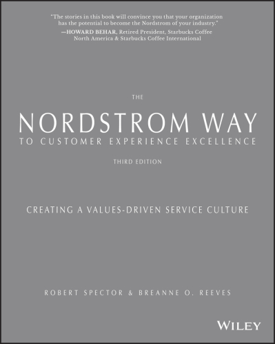 The Nordstrom Way to Customer Experience Excellence: Creating a Values-Driven Service Culture