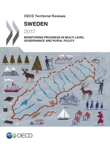 OECD Territorial Reviews: Sweden 2017: Monitoring Progress in Multi-level Governance and Rural Policy (Volume 2017)