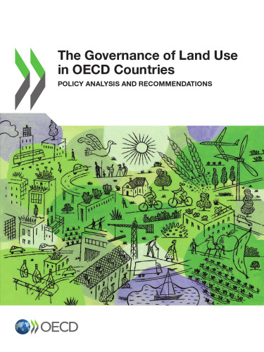 The Governance of Land Use in OECD Countries: Policy Analysis and Recommendations (Volume 2017)