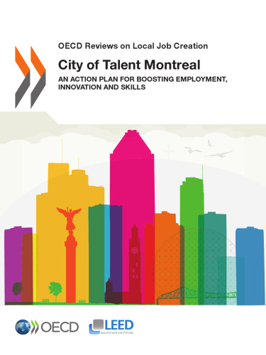 OECD Reviews on Local Job Creation City of Talent Montreal:  An Action Plan for Boosting Employment, Innovation and Skills