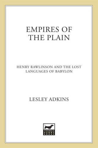 Empires of the Plain: Henry Rawlinson and the Lost Languages of Babylon