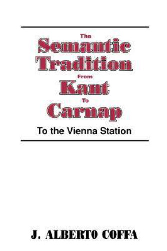 The Semantic Tradition from Kant to Carnap: To the Vienna Station