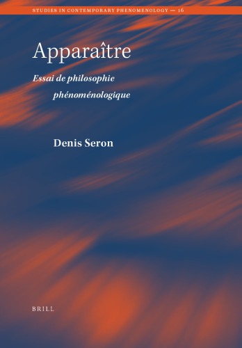 Apparaitre: Essai de philosophie phénoménologique