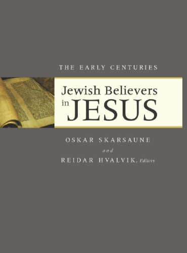 Jewish Believers in Jesus: The Early Centuries