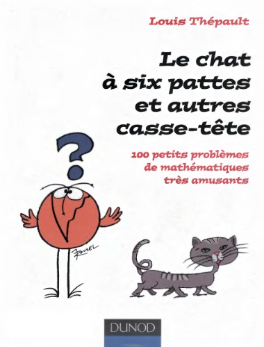 Le chat à six pattes et autres casse-tête : 100 petits problèmes de mathématiques très amusants