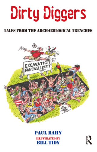 Dirty Diggers: Tales from the Archaeological Trenches