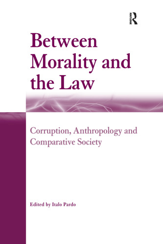 Between Morality and the Law: Corruption, Anthropology and Comparative Society