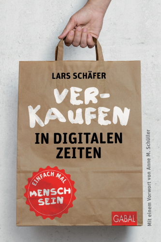 Verkaufen in digitalen Zeiten: Einfach mal Mensch sein