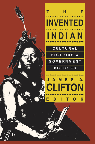 The Invented Indian: Cultural Fictions and Government Policies