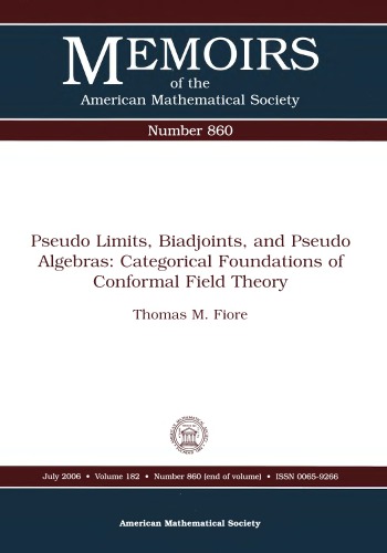 Pseudo Limits, Biadjoints, And Pseudo Algebras: Categorical Foundations of Conformal Field Theory