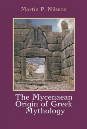 The Mycenaean Origin of Greek Mythology