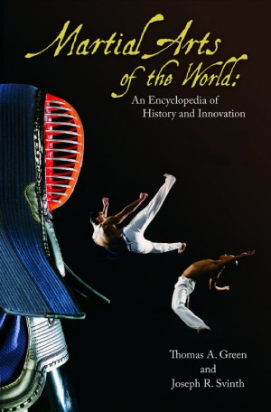 Martial Arts of the World.  An Encyclopedia of History and Innovation (2 volumes)