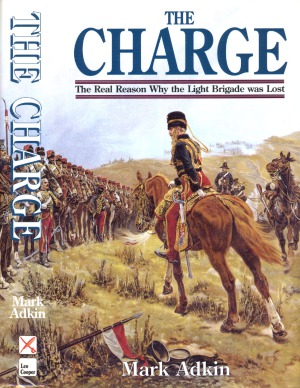 The Charge: The Real Reason Why the Light Brigade was Lost