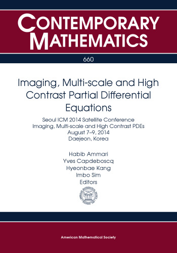 Imaging, Multi-Scale and High Contrast Partial Differential Equations: Seoul Icm 2014 Satellite Conference Imaging, Multi-scale and High Contrast Pdes ... Daejeon, Korea