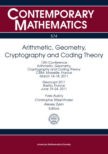 Arithmetic, Geometry, Cryptography and Coding Theory: 13th Conference Arithmetic, Geometry, Crytography and Coding Theory Cirm, Marseille, France, ... France, June 19