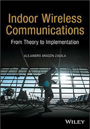 Indoor Wireless Communications.  From Theory to Implementation