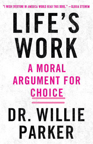 Life’s Work: A Moral Argument for Choice