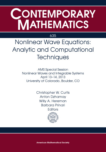 Nonlinear Wave Equations: Analytic and Computational Techniques: AMS Special Session Nonlinear Waves and Integrable Systems April 13-14, 2013 ... Boulder, C