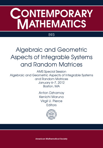 Algebraic and Geometric Aspects of Integrable Systems and Random Matrices: Ams Special Session Algebraic and Geometric Aspects of Integrable Systems ... 2012 Boston, Ma