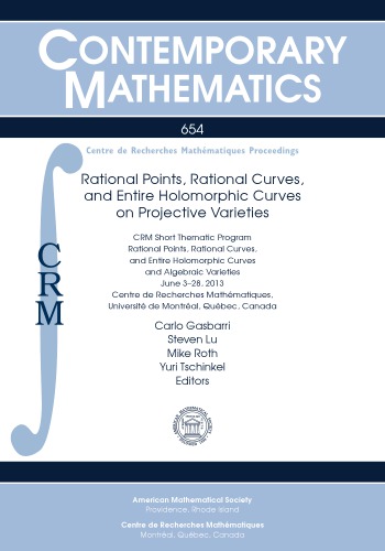 Rational Points, Rational Curves, and Entire Holomorphic Curves on Projective Varieties: Crm Short Thematic Program Rational Points, Rational Curves, ... De Recherche