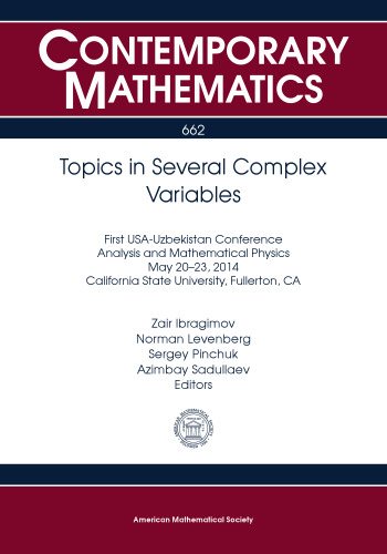 Topics in Several Complex Variables: First Usa-uzbekistan Conference Analysis and Matematical Physics May 20-23, 2014 California State University, Fullerton, Ca