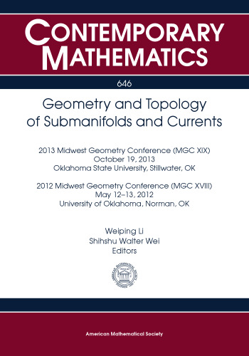 Geometry and Topology of Submanifolds and Currents: 2013 Midwest Geometry Conference (MGC XIX) October 19, 2013 Oklahoma State University, Stillwater ... (MGC XVIII) M