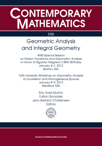 Geometric Analysis and Integral Geometry: AMS Special Session on Radon Transforms and Geometric Analysis in Honor of Sigurdur Helgason’s 85th Birthday ... MA: Tufts Unive