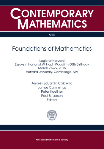 Foundations of Mathematics: Logic at Harvard Essays in Honor of W. Hugh Woodin’s 60th Birthday March 27-29, 2015 Harvard University, Cambridge, MA