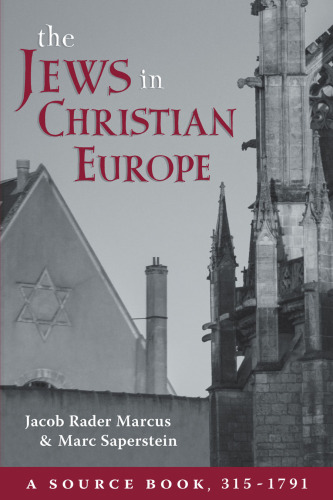 The Jews in Christian Europe: A Source Book, 315–1791