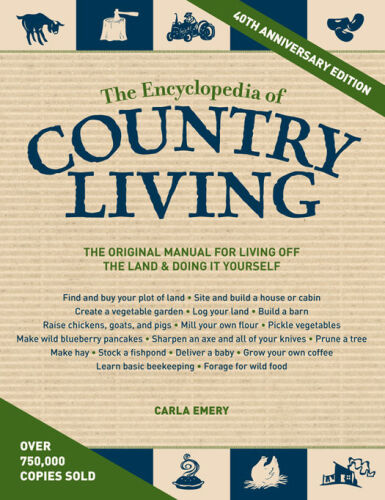 The Encyclopedia of Country Living, 40th Anniversary Edition: The Original Manual for Living off the Land & Doing It Yourself