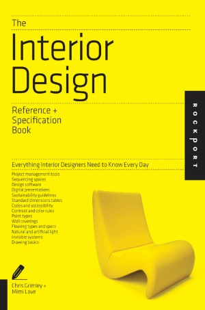 The Interior Design Reference & Specification Book.  Everything Interior Designers Need to Know Every Day