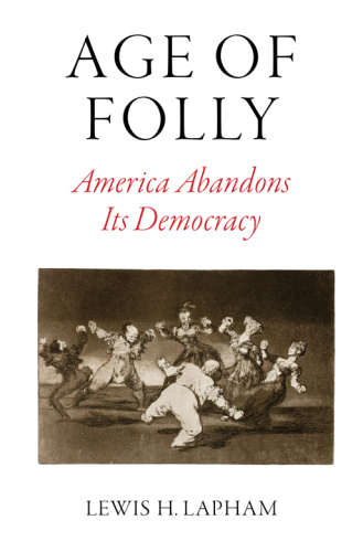 Age of Folly: America Abandons Its Democracy