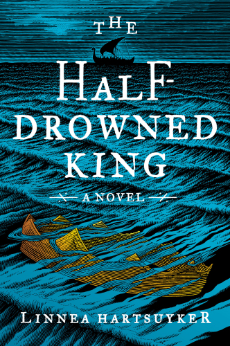 The Half-Drowned King. A novel