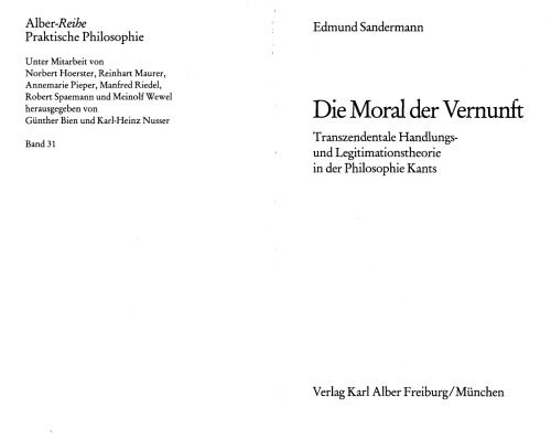 Die Moral der Vernunft. Transzendentale Handlungs- und Legitimationstheorie in der Philosophie Kants
