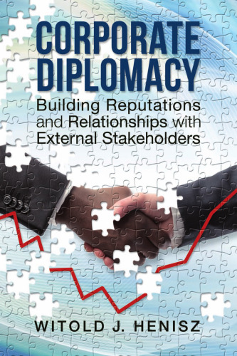 Corporate Diplomacy: Building Reputations and Relationships with External Stakeholders