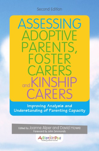 Assessing Adoptive Parents, Foster Carers and Kinship Carers: Improving Analysis and Understanding of Parenting Capacity