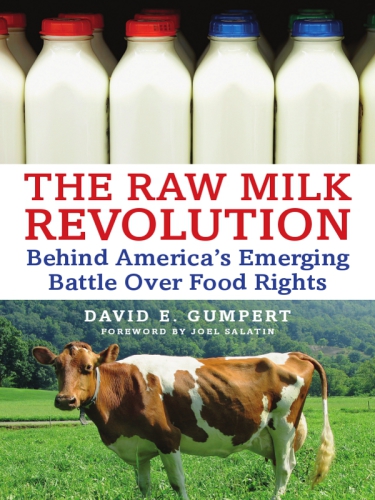 The raw milk revolution : behind America’s emerging battle over food rights