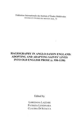 Hagiography in Anglo-Saxon England: Adopting and Adapting Saints’ Lives into Old English Prose (c. 950-1150)