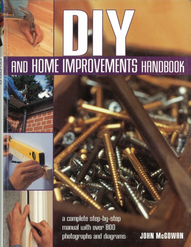 DIY and Home Improvements Handbook  A Complete Step-by-Step Manual with Over 800 Photos and Diagrams