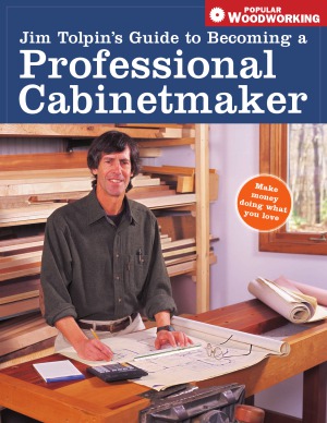Popular Woodworking. Guide to Becoming a Professional Cabinetmaker