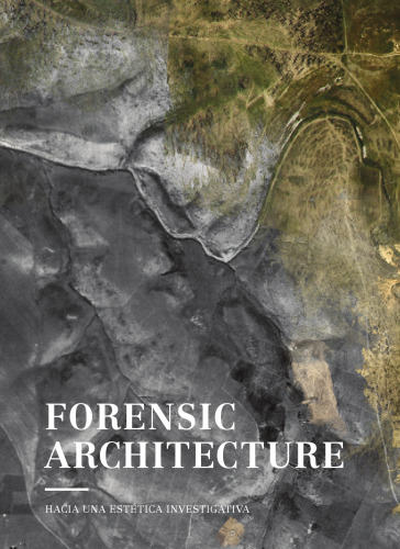 Forensic Architecture: Hacia una estética investigativa