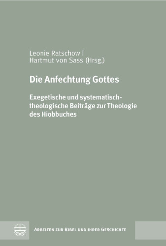 Die Anfechtung Gottes. Exegetische und systematisch-theologische Beiträge zur Theologie des Hiobbuches