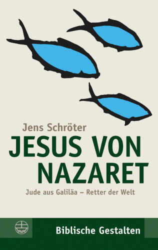 Jesus von Nazaret. Jude aus Galiläa - Retter der Welt