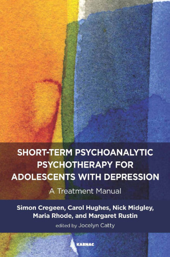 Short-term Psychoanalytic Psychotherapy for Adolescents with Depression: A Treatment Manual