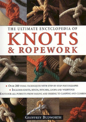 The Ultimate Encyclopedia of Knots and Ropework